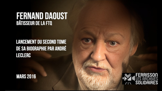 Fernand Daoust, bâtisseur de la FTQ